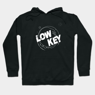 Low Key Hoodie